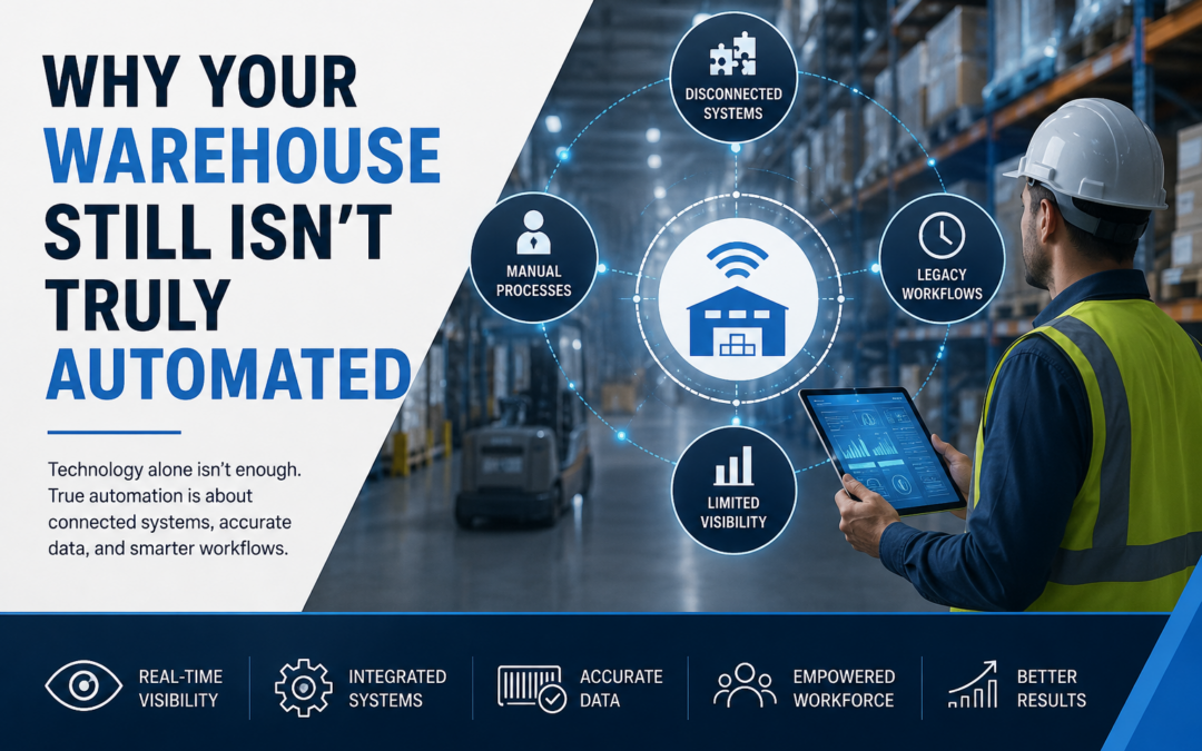 Why Your Warehouse Still isn’t Truly Automated